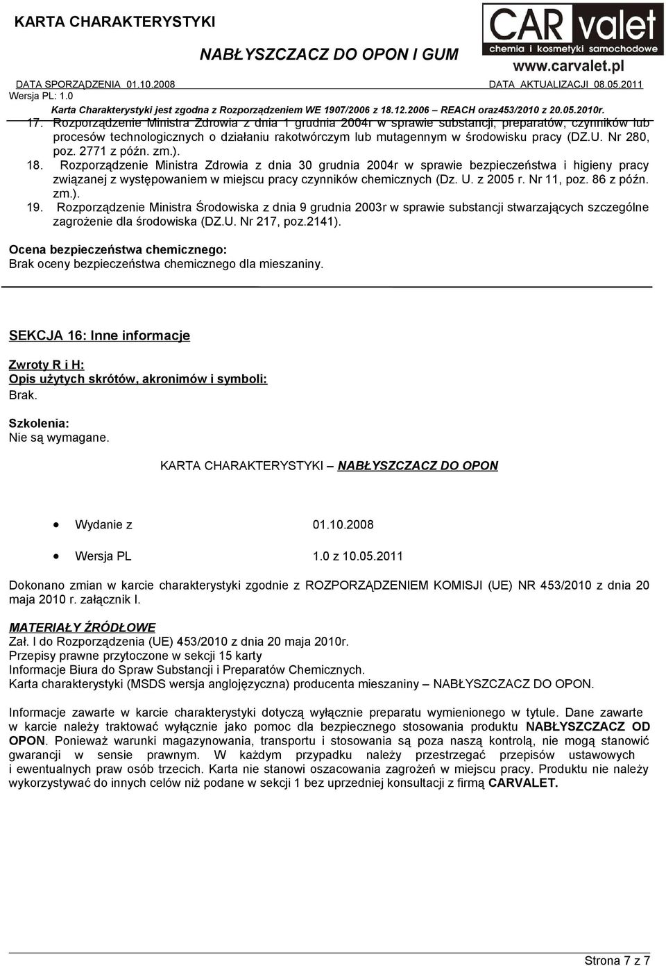 Rozporządzenie Ministra Zdrowia z dnia 30 grudnia 2004r w sprawie bezpieczeństwa i higieny pracy związanej z występowaniem w miejscu pracy czynników chemicznych (Dz. U. z 2005 r. Nr 11, poz.