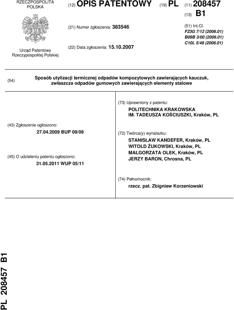 01) (54) Sposób utylizacji termicznej odpadów kompozytowych zawierających kauczuk, zwłaszcza odpadów gumowych zawierających elementy stalowe (73) Uprawniony z patentu: POLITECHNIKA KRAKOWSKA IM.