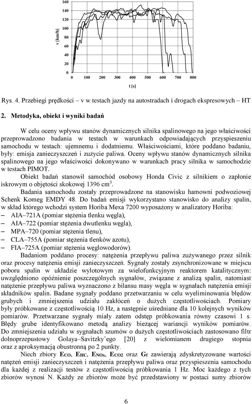 ujmnmu i dodatnimu. Właściwościami, któr poddano badaniu, były: misja zaniczyszczń i zużyci paliwa.