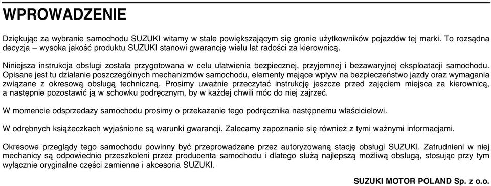 Niniejsza instrukcja obs ugi zosta a przygotowana w celu u atwienia bezpiecznej, przyjemnej i bezawaryjnej eksploatacji samochodu.