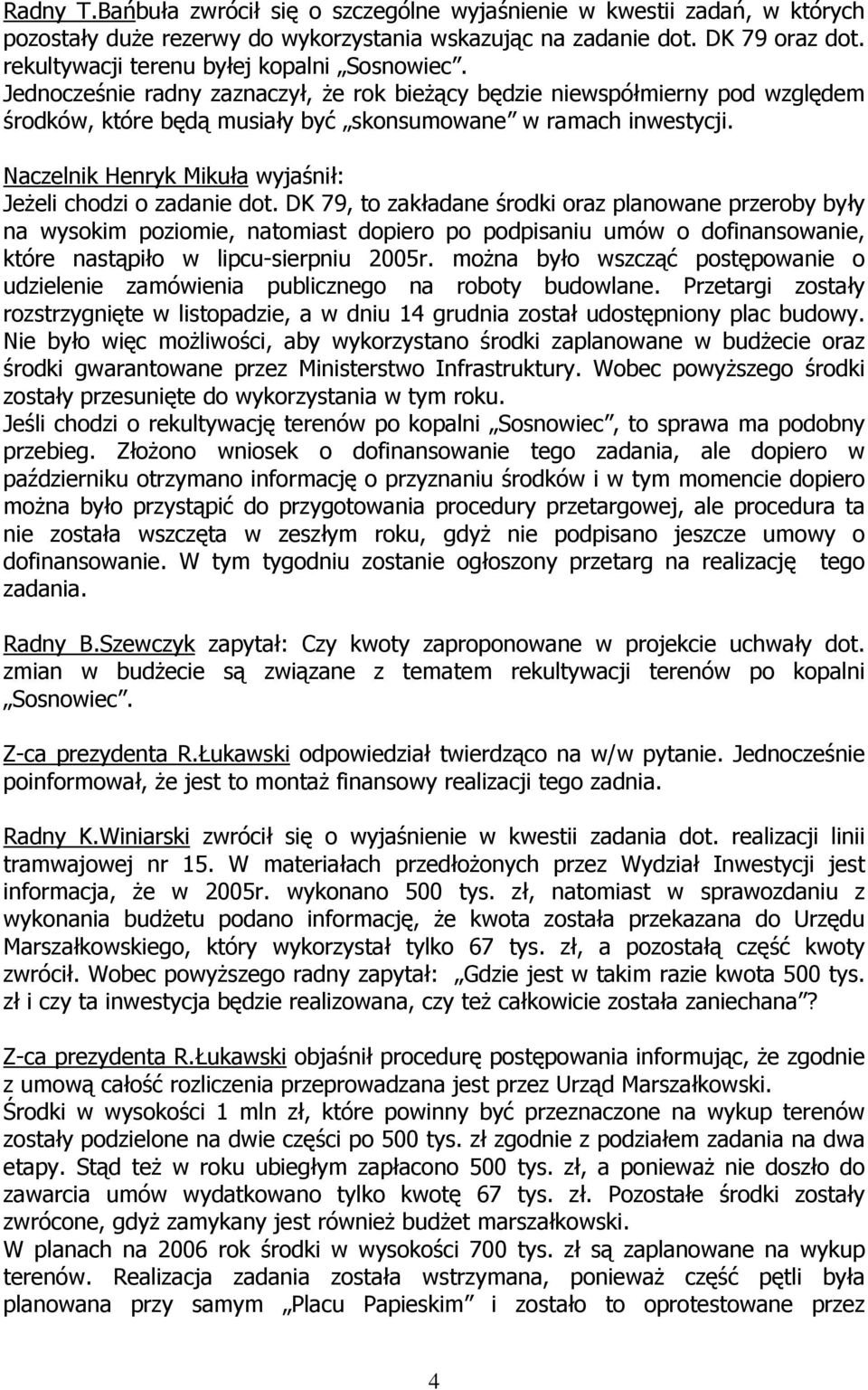 Naczelnik Henryk Mikuła wyjaśnił: Jeżeli chodzi o zadanie dot.