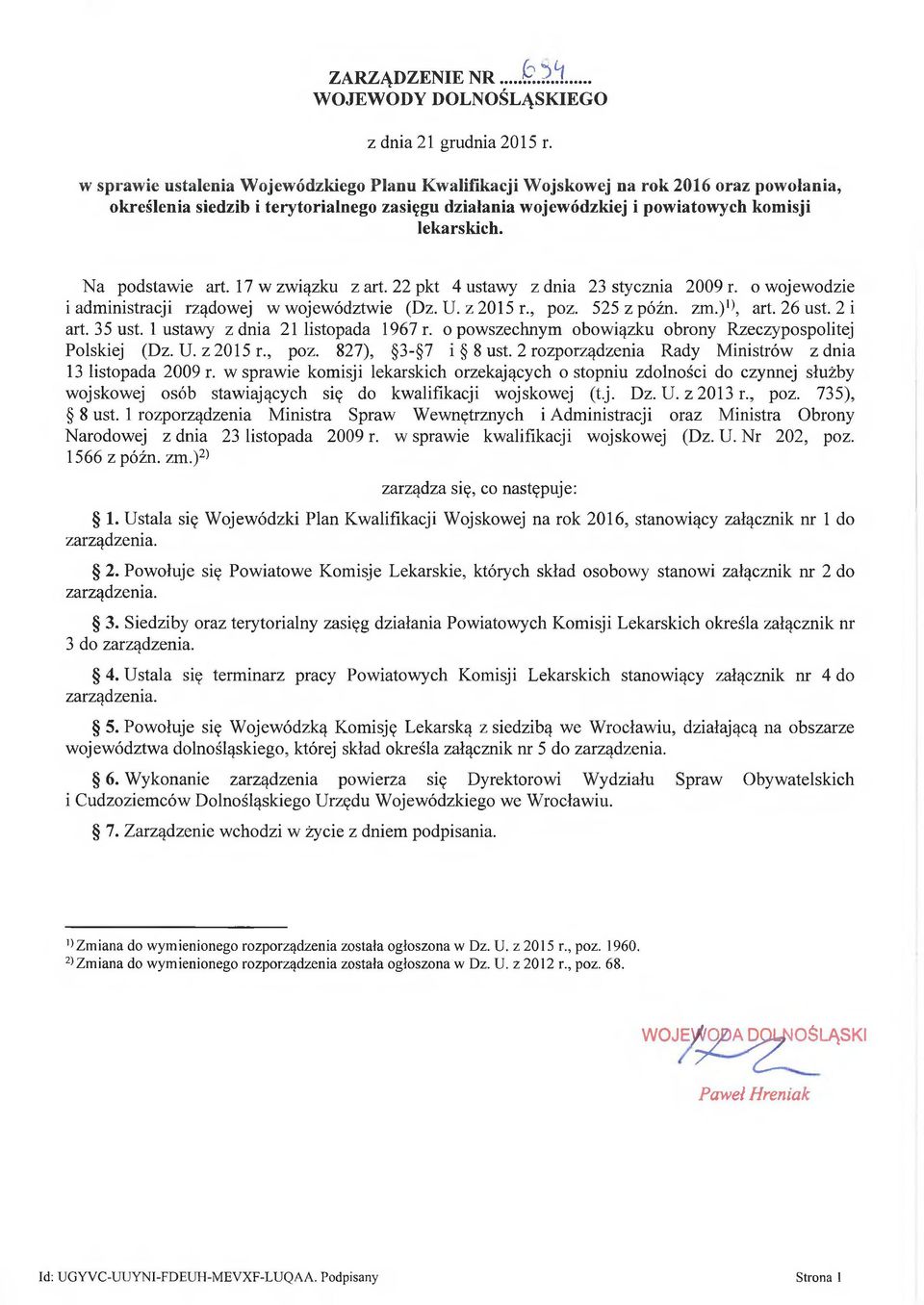 Na podstawie art. 17 w związku zart. 22 pkt 4 ustawy z dnia 23 stycznia 2009 r. o wojewodzie i administracji rządowej w województwie (Dz. U. z 2015 r., poz. 525 zpóźn. zm.)0, art. 26 ust. 2 i art.