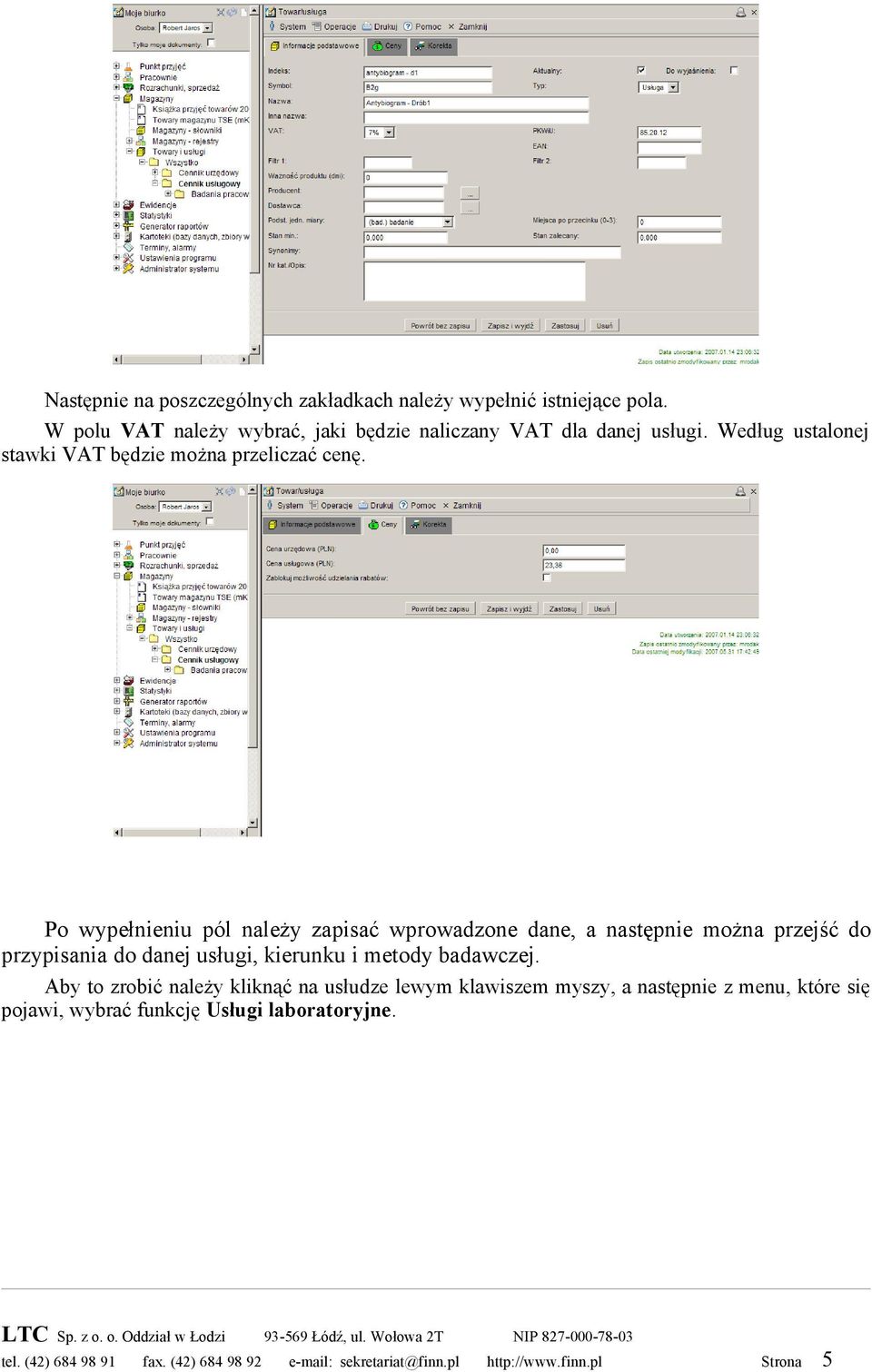 Po wypełnieniu pól należy zapisać wprowadzone dane, a następnie można przejść do przypisania do danej usługi, kierunku i metody badawczej.