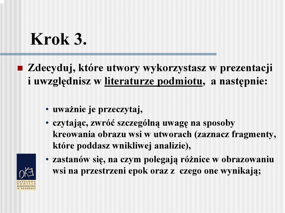 następnie: uważnie je przeczytaj, czytając, zwróć szczególną uwagę na sposoby kreowania