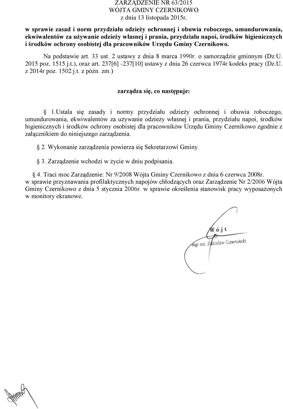 osobistej dla pracowników Urzędu Gminy Czernikowo. Na podstawie art. 33 ust. 2 ustawy z dnia 8 marca 1990r. o samorządzie gminnym (Dz.U. 2015 poz. 1515 j.t.), oraz art.