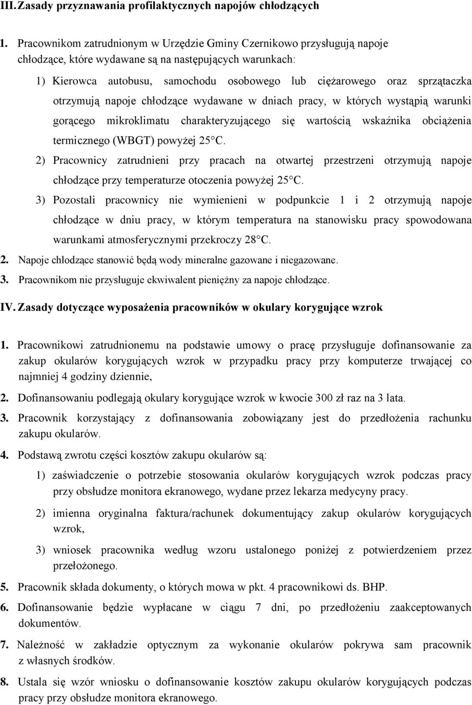 sprzątaczka otrzymują napoje chłodzące wydawane w dniach pracy, w których wystąpią warunki gorącego mikroklimatu charakteryzującego się wartością wskaźnika obciążenia termicznego (WBGT) powyżej 25 C.