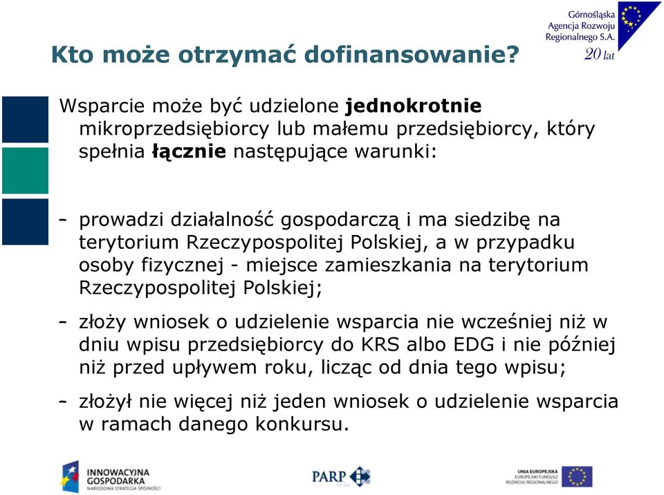 działalność gospodarczą i ma siedzibę na terytorium Rzeczypospolitej Polskiej, a w przypadku osoby fizycznej - miejsce zamieszkania na terytorium