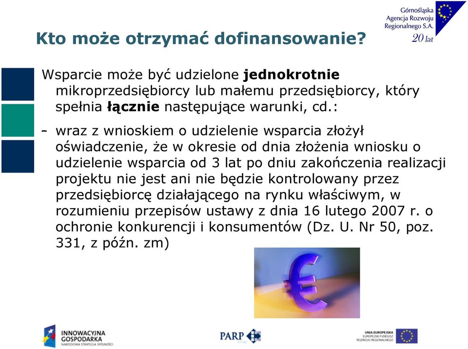 : wraz z wnioskiem o udzielenie wsparcia złożył oświadczenie, że w okresie od dnia złożenia wniosku o udzielenie wsparcia od 3 lat po dniu