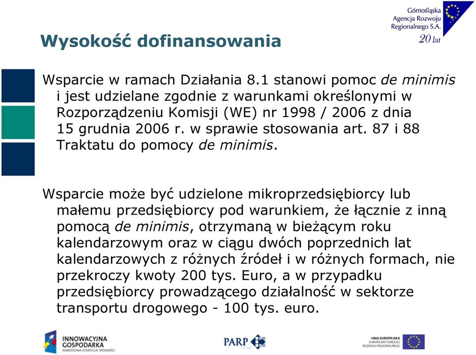 w sprawie stosowania art. 87 i 88 Traktatu do pomocy de minimis.