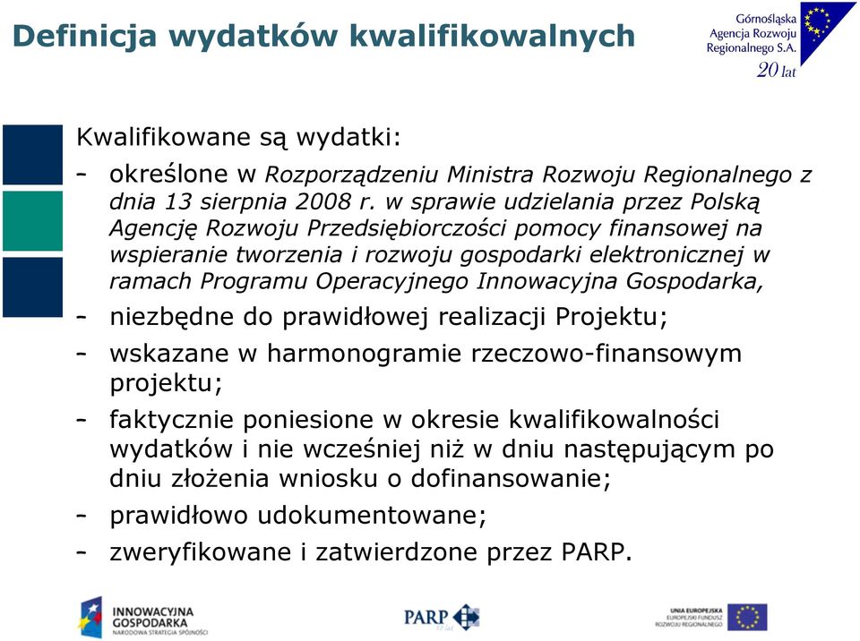 Operacyjnego Innowacyjna Gospodarka, niezbędne do prawidłowej realizacji Projektu; wskazane w harmonogramie rzeczowo-finansowym projektu; faktycznie poniesione w