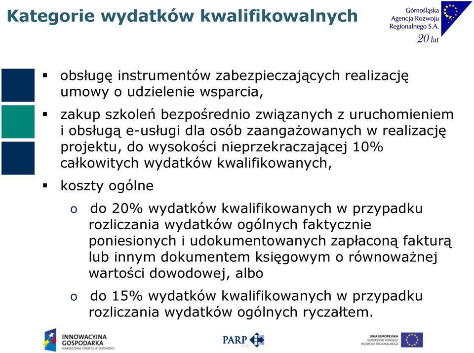 kwalifikowanych, koszty ogólne o do 20% wydatków kwalifikowanych w przypadku rozliczania wydatków ogólnych faktycznie poniesionych i udokumentowanych