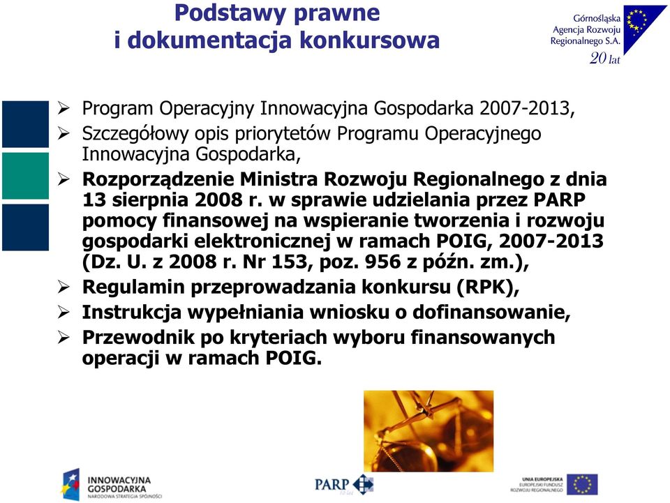 w sprawie udzielania przez PARP pomocy finansowej na wspieranie tworzenia i rozwoju gospodarki elektronicznej w ramach POIG, 2007-2013 (Dz. U.