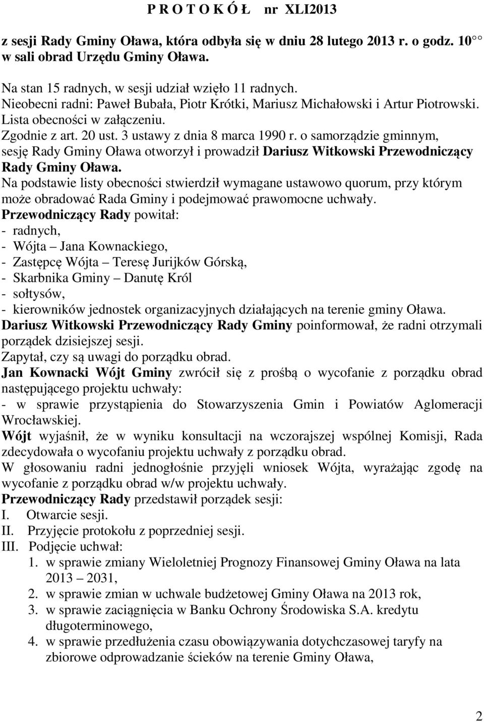o samorządzie gminnym, sesję Rady Gminy Oława otworzył i prowadził Dariusz Witkowski Przewodniczący Rady Gminy Oława.