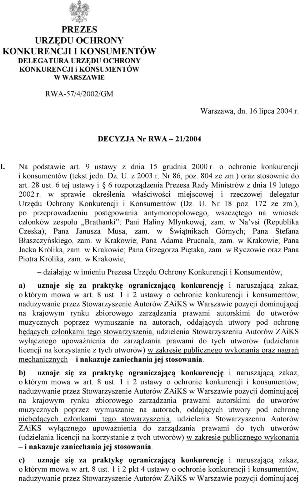 6 tej ustawy i 6 rozporządzenia Prezesa Rady Ministrów z dnia 19 lutego 2002 r. w sprawie określenia właściwości miejscowej i rzeczowej delegatur Urzędu Ochrony Konkurencji i Konsumentów (Dz. U. Nr 18 poz.