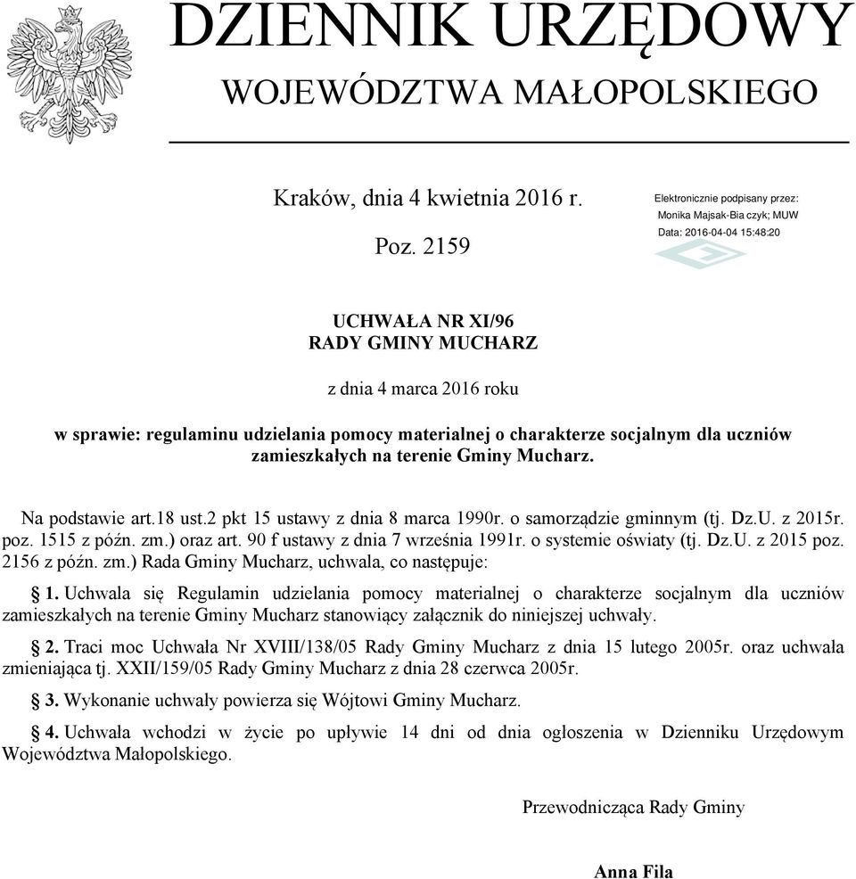 Na podstawie art.18 ust.2 pkt 15 ustawy z dnia 8 marca 1990r. o samorządzie gminnym (tj. Dz.U. z 2015r. poz. 1515 z późn. zm.) oraz art. 90 f ustawy z dnia 7 września 1991r. o systemie oświaty (tj.