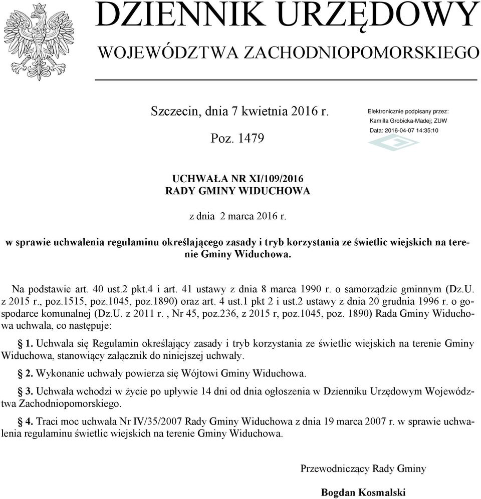 o samorządzie gminnym (Dz.U. z 2015 r., poz.1515, poz.1045, poz.1890) oraz art. 4 ust.1 pkt 2 i ust.2 ustawy z dnia 20 grudnia 1996 r. o gospodarce komunalnej (Dz.U. z 2011 r., Nr 45, poz.