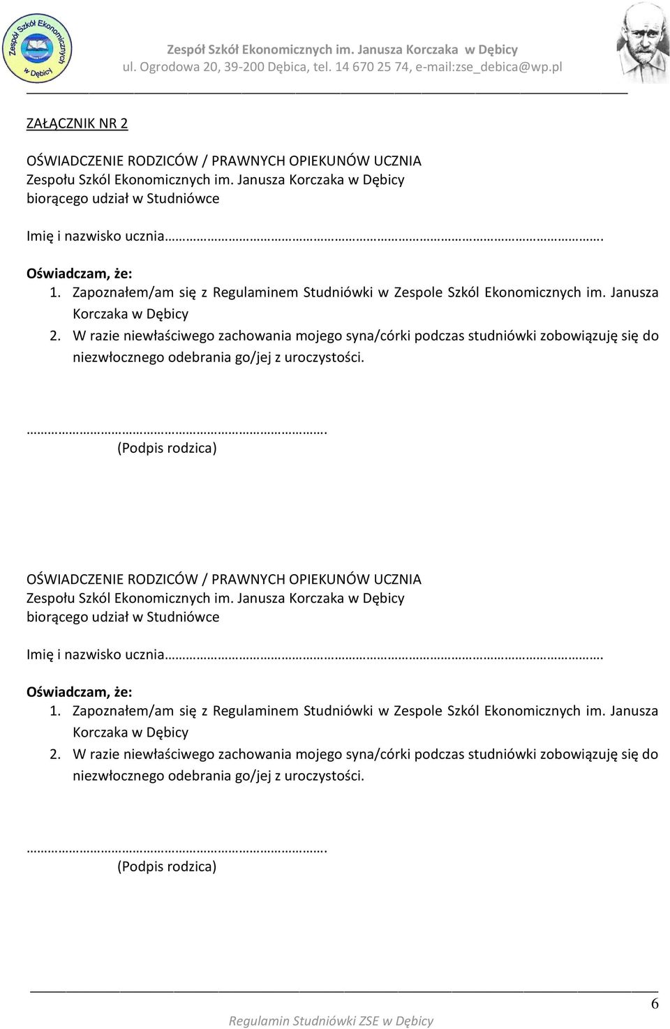 W razie niewłaściwego zachowania mojego syna/córki podczas studniówki zobowiązuję się do niezwłocznego odebrania go/jej z uroczystości.
