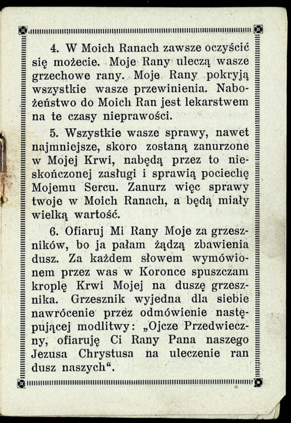 Wszystkie wasze sprawy, nawet najmniejsze, skoro zostaną zanurzone i w Mojej Krwi, nabędą przez to nie- skończonej zasługi i sprawią pociechę Mojemu Sercu.