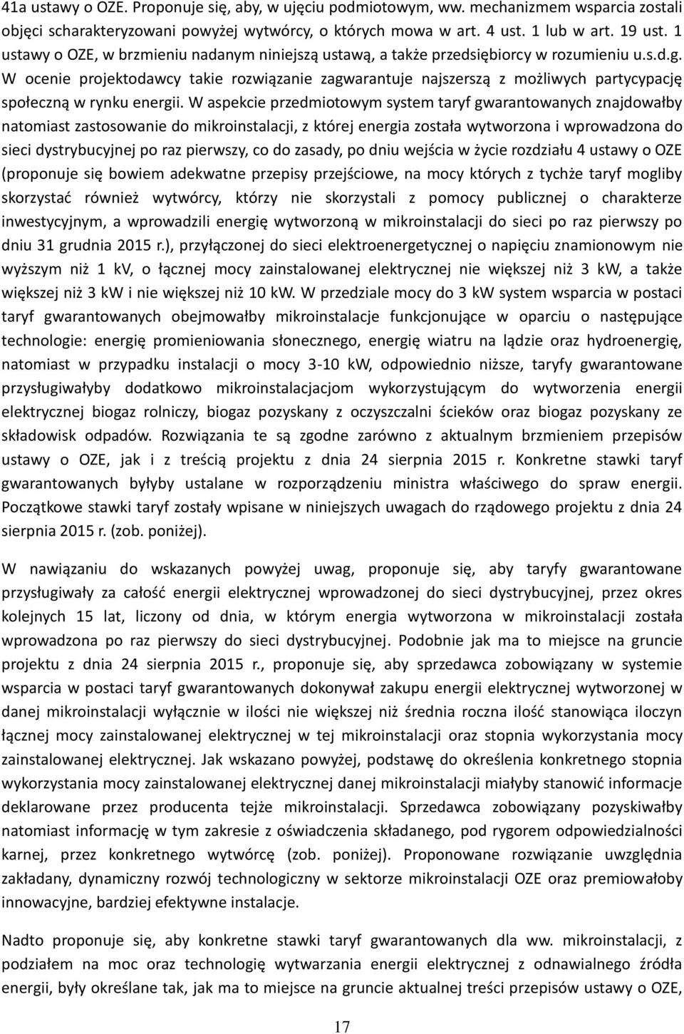 W ocenie projektodawcy takie rozwiązanie zagwarantuje najszerszą z możliwych partycypację społeczną w rynku energii.