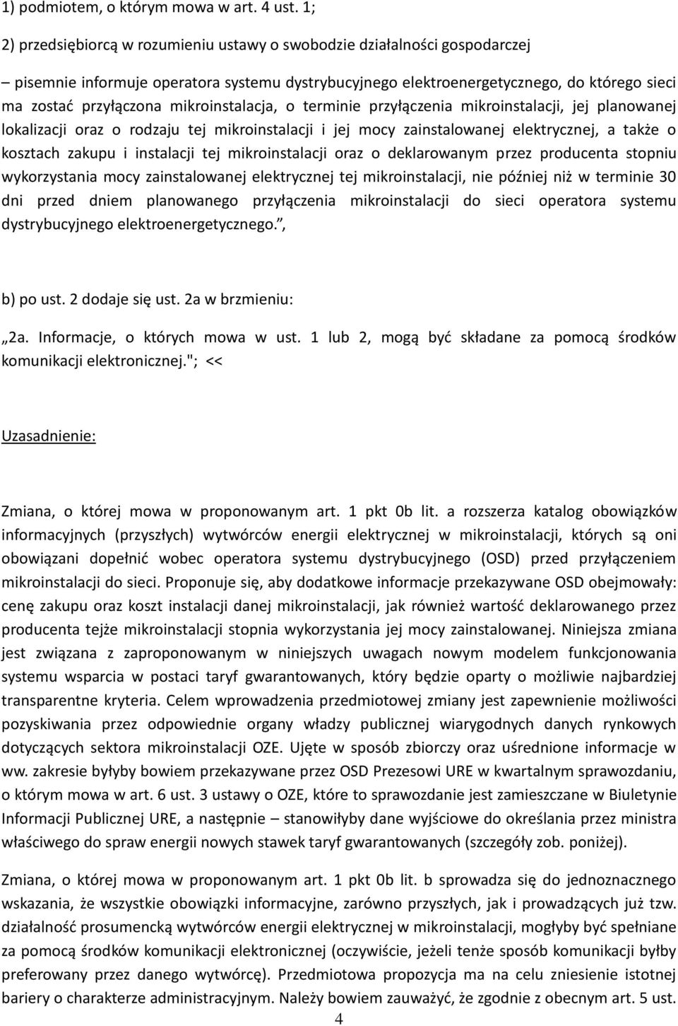 mikroinstalacja, o terminie przyłączenia mikroinstalacji, jej planowanej lokalizacji oraz o rodzaju tej mikroinstalacji i jej mocy zainstalowanej elektrycznej, a także o kosztach zakupu i instalacji