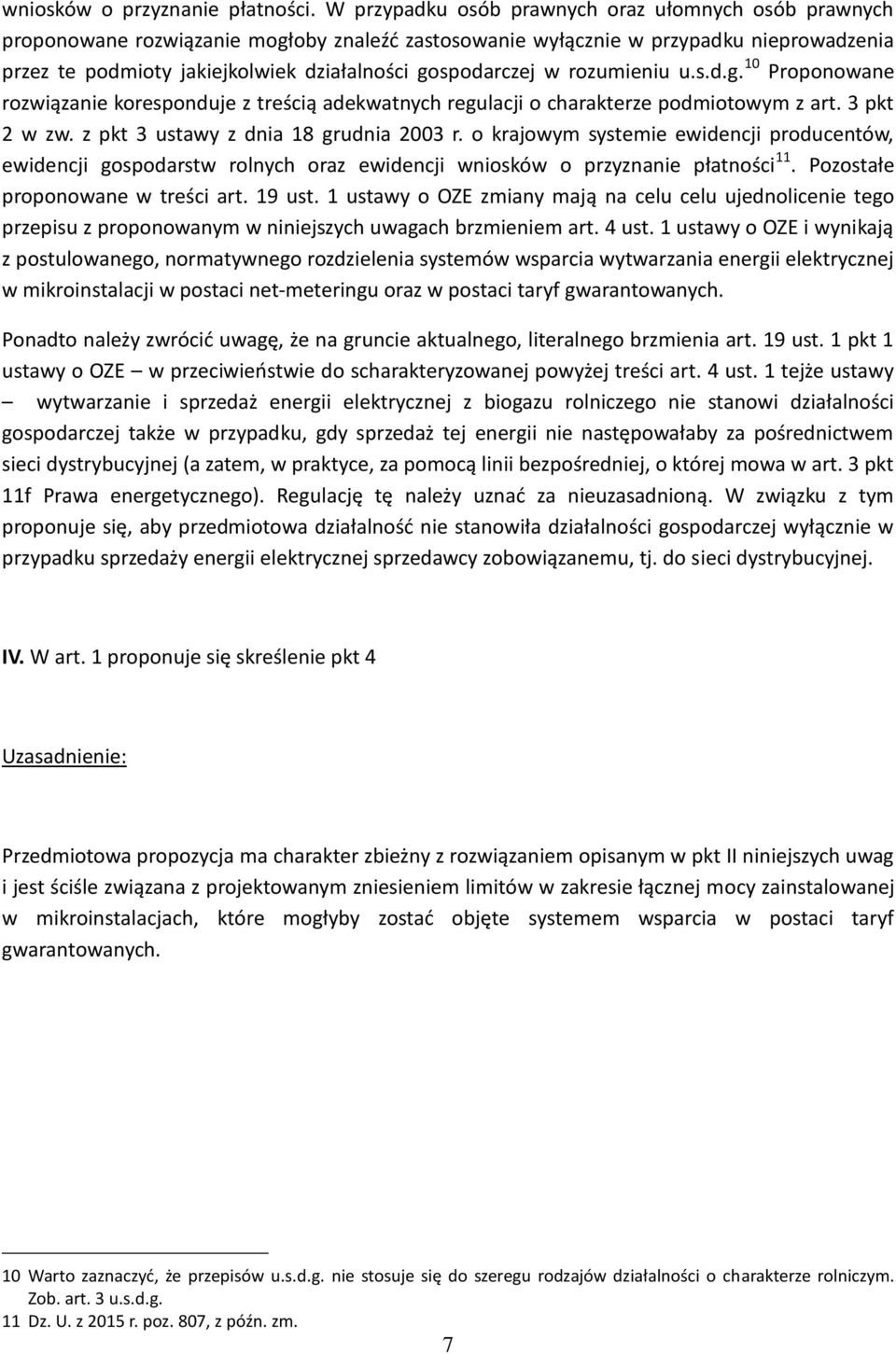 gospodarczej w rozumieniu u.s.d.g. 10 Proponowane rozwiązanie koresponduje z treścią adekwatnych regulacji o charakterze podmiotowym z art. 3 pkt 2 w zw. z pkt 3 ustawy z dnia 18 grudnia 2003 r.