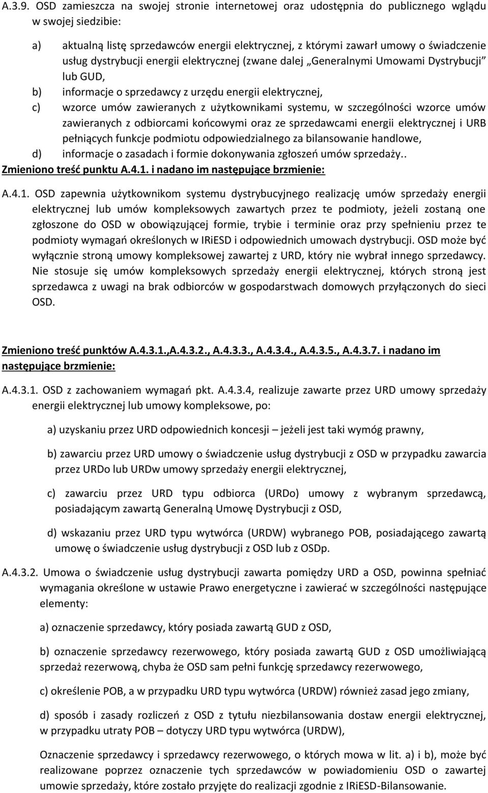 dystrybucji energii elektrycznej (zwane dalej Generalnymi Umowami Dystrybucji lub GUD, b) informacje o sprzedawcy z urzędu energii elektrycznej, c) wzorce umów zawieranych z użytkownikami systemu, w