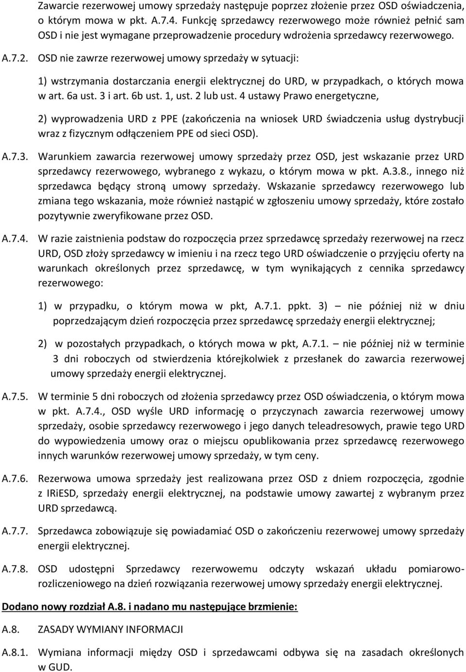 OSD nie zawrze rezerwowej umowy sprzedaży w sytuacji: 1) wstrzymania dostarczania energii elektrycznej do URD, w przypadkach, o których mowa w art. 6a ust. 3 i art. 6b ust. 1, ust. 2 lub ust.