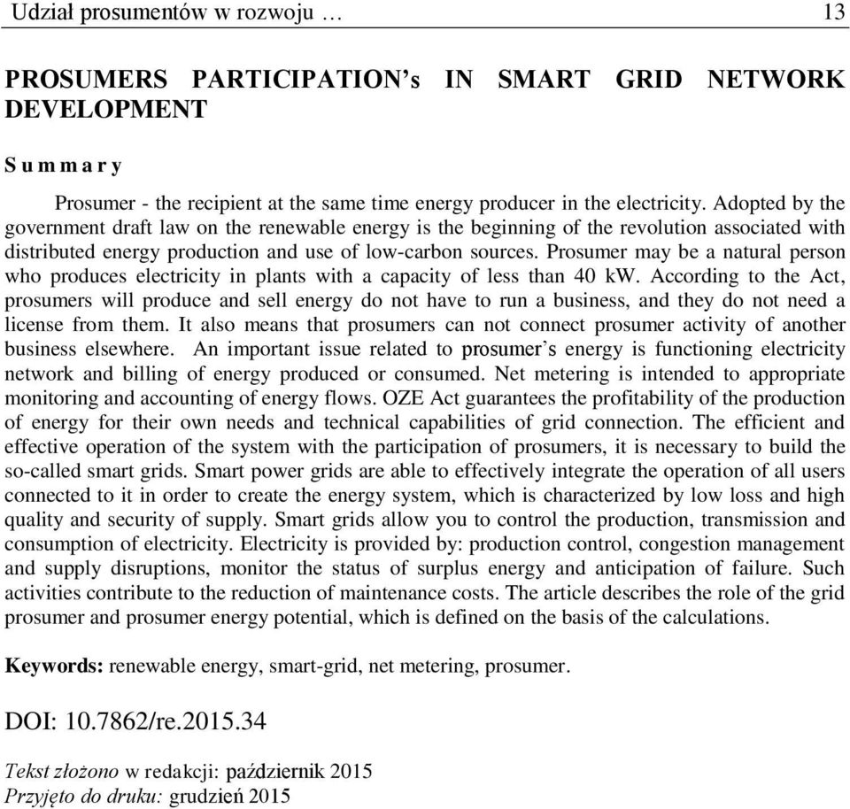 Prosumer may be a natural person who produces electricity in plants with a capacity of less than 40 kw.