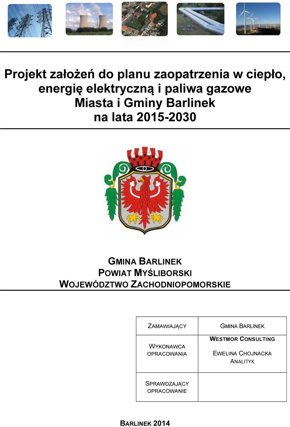 MYŚLIBORSKI WOJEWÓDZTWO ZACHODNIOPOMORSKIE ZAMAWIAJĄCY WYKONAWCA OPRACOWANIA