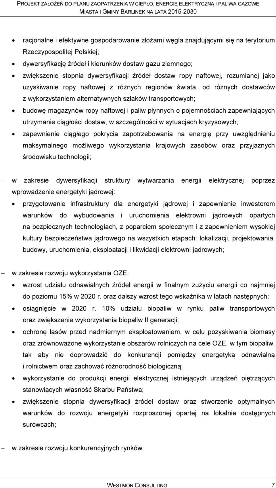 magazynów ropy naftowej i paliw płynnych o pojemnościach zapewniających utrzymanie ciągłości dostaw, w szczególności w sytuacjach kryzysowych; zapewnienie ciągłego pokrycia zapotrzebowania na energię