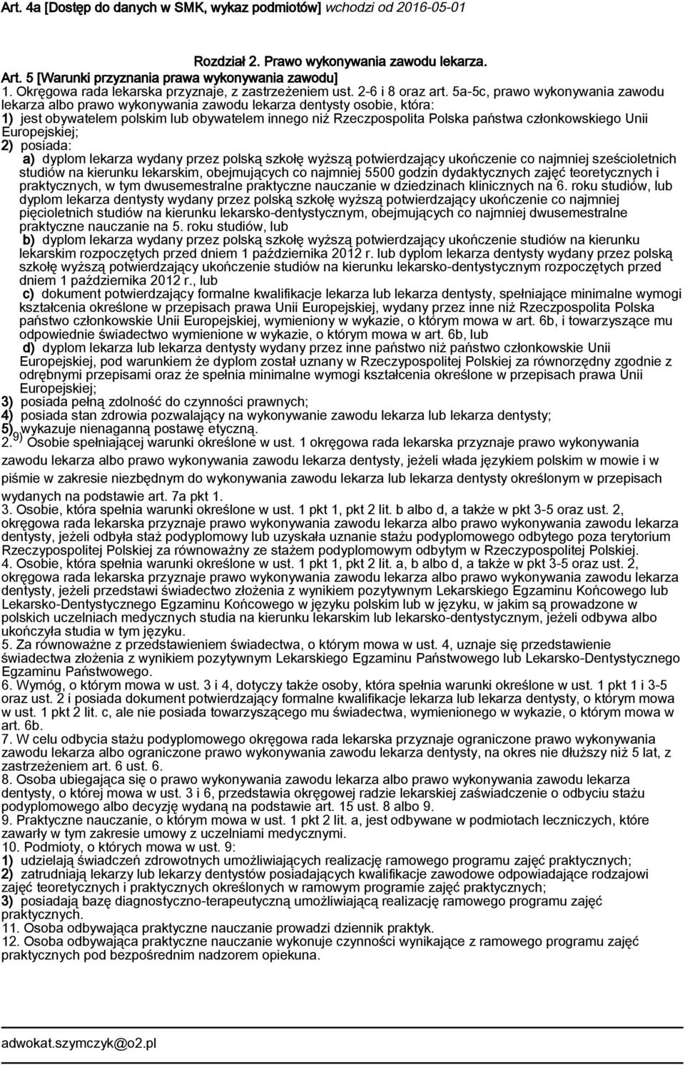 5a-5c, prawo wykonywania zawodu lekarza albo prawo wykonywania zawodu lekarza dentysty osobie, która: 1) jest obywatelem polskim lub obywatelem innego niż Rzeczpospolita Polska państwa członkowskiego