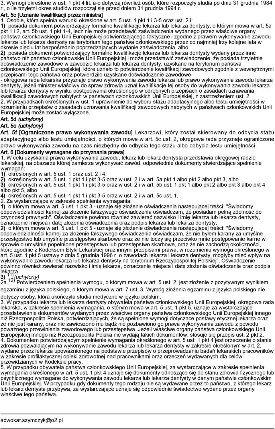 2 i: 1) posiada dokument potwierdzający formalne kwalifikacje lekarza lub lekarza dentysty, o którym mowa w art. 5a pkt 1 i 2, art. 5b ust.