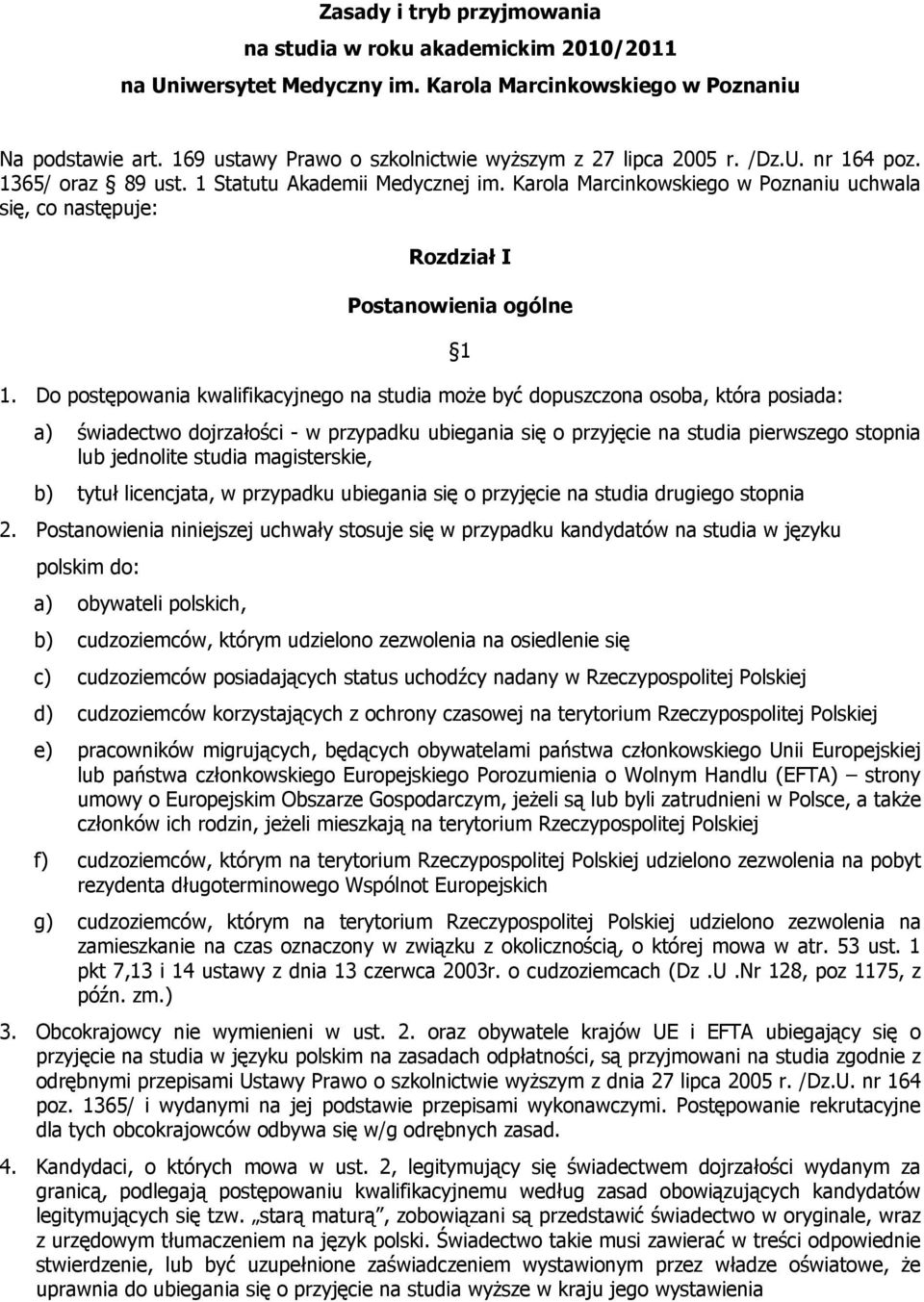 Karola Marcinkowskiego w Poznaniu uchwala się, co następuje: Rozdział I Postanowienia ogólne 1 1.