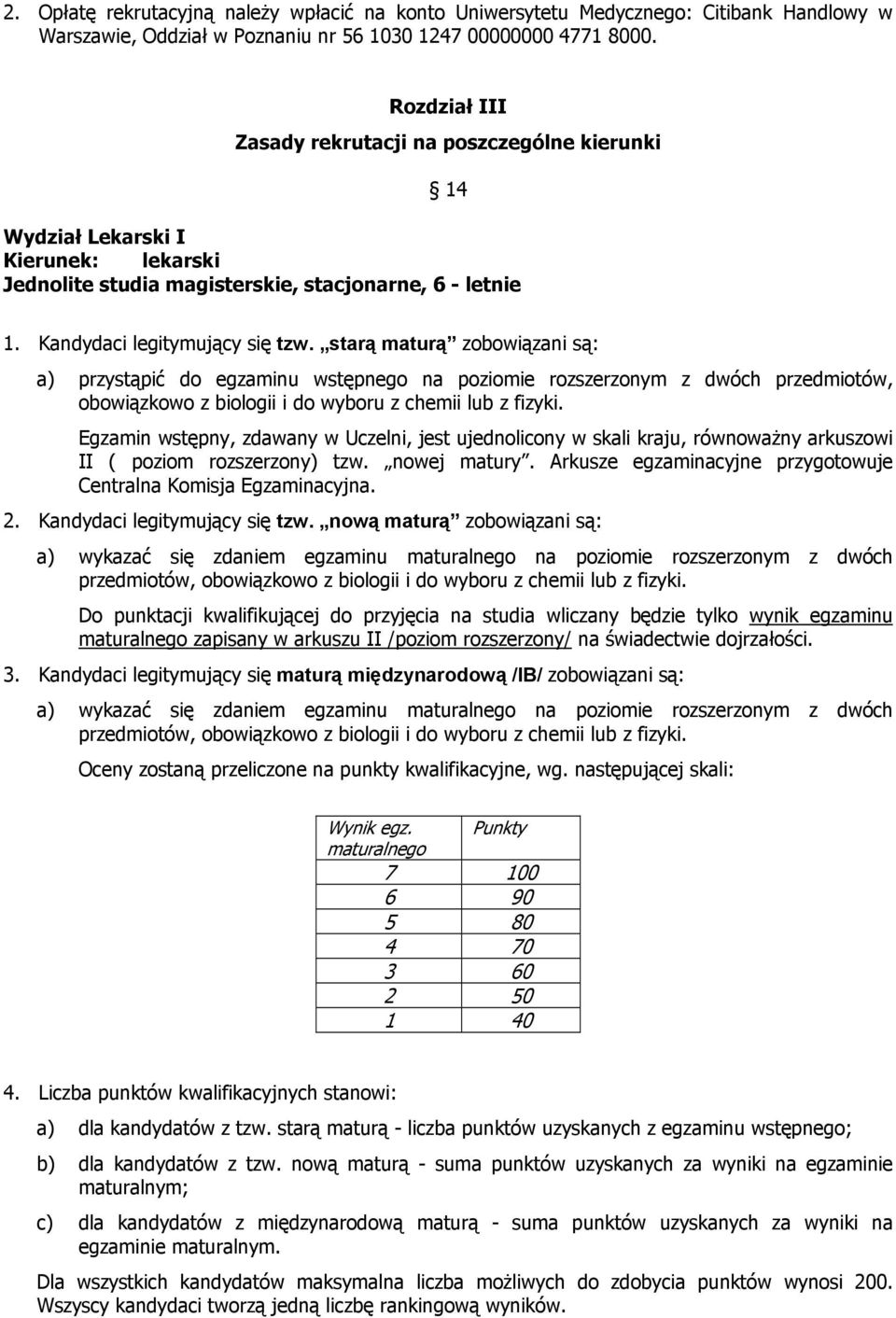 starą maturą zobowiązani są: a) przystąpić do egzaminu wstępnego na poziomie rozszerzonym z dwóch przedmiotów, obowiązkowo z biologii i do wyboru z chemii lub z fizyki.
