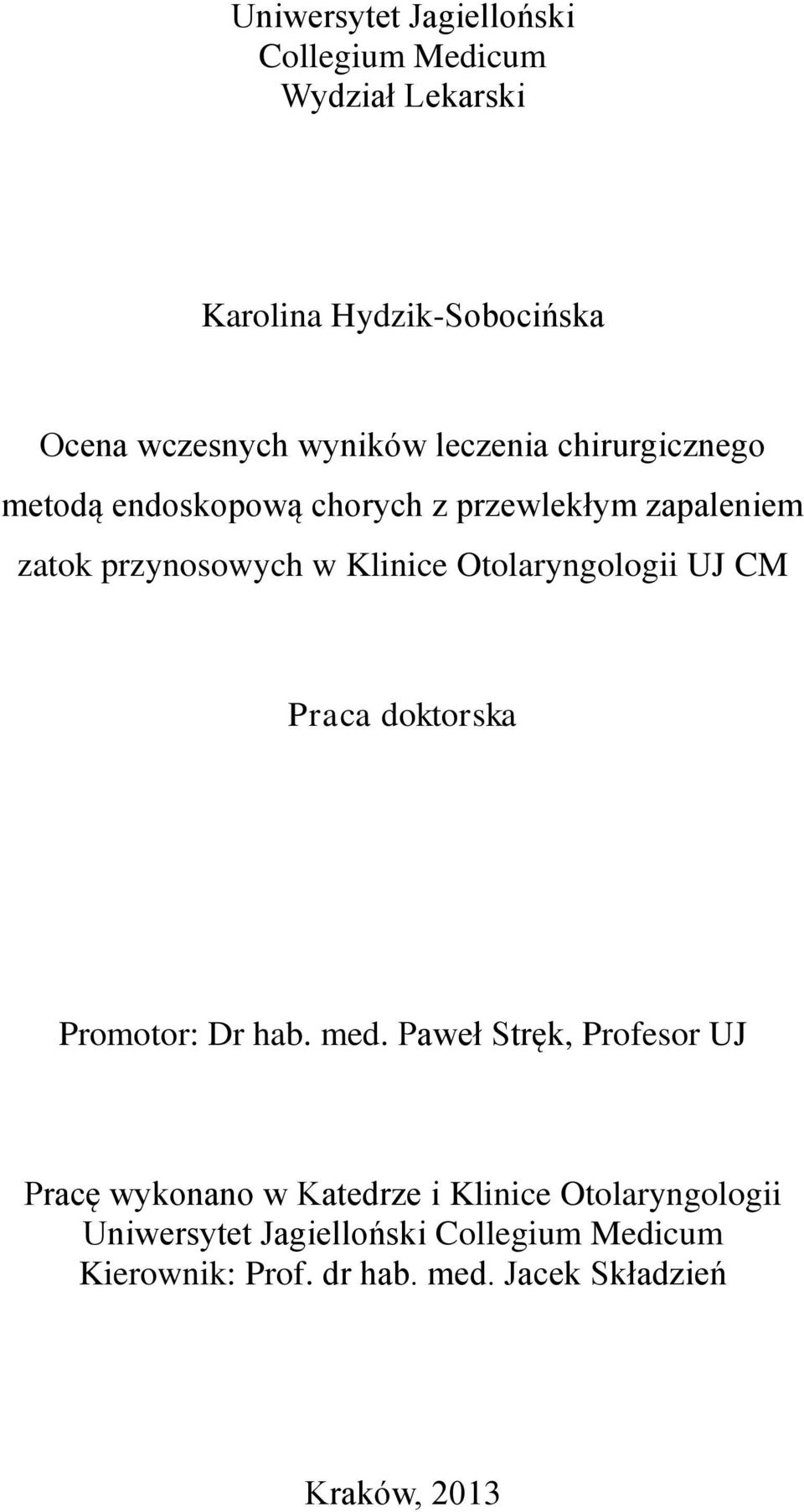 Otolaryngologii UJ CM Praca doktorska Promotor: Dr hab. med.