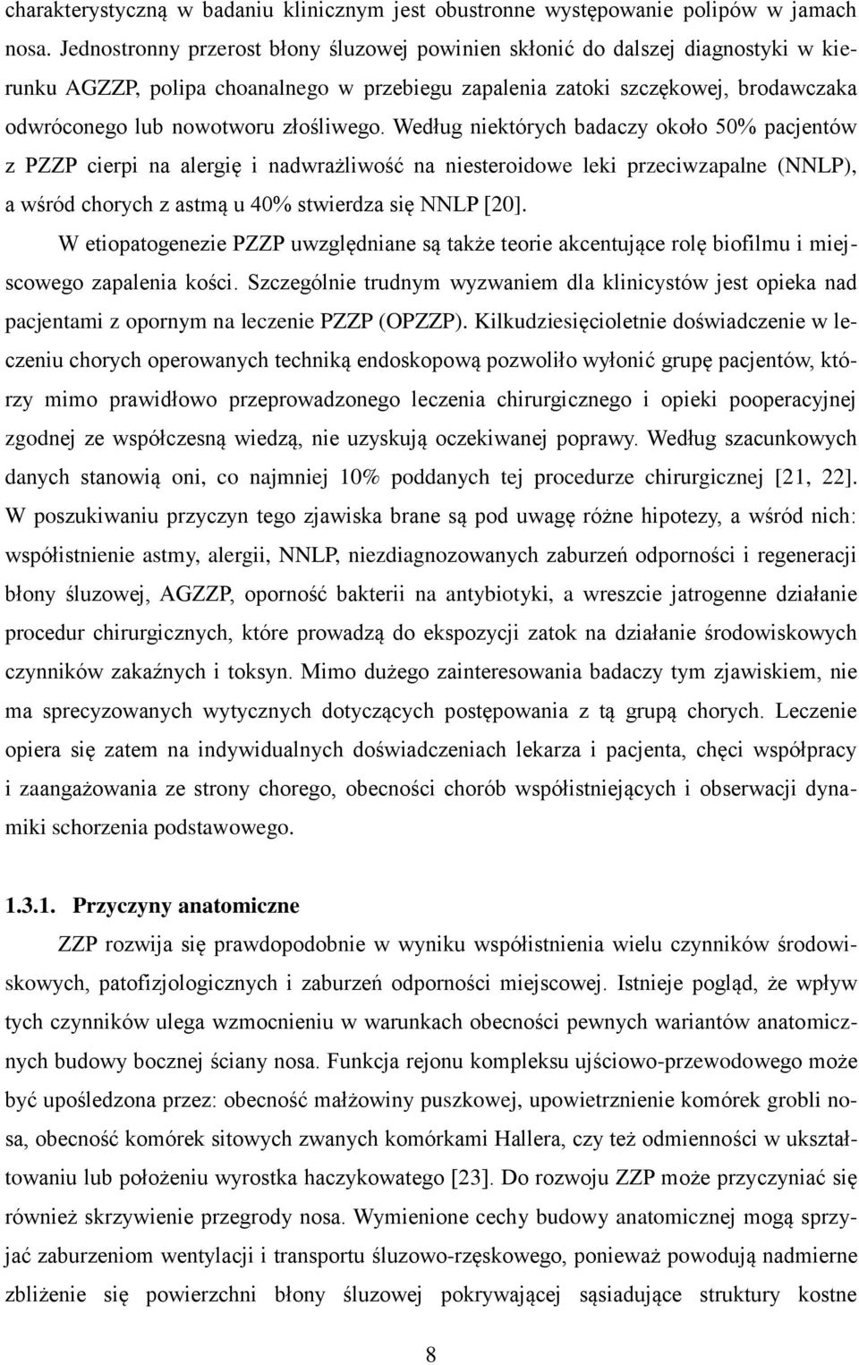 złośliwego. Według niektórych badaczy około 50% pacjentów z PZZP cierpi na alergię i nadwrażliwość na niesteroidowe leki przeciwzapalne (NNLP), a wśród chorych z astmą u 40% stwierdza się NNLP [20].