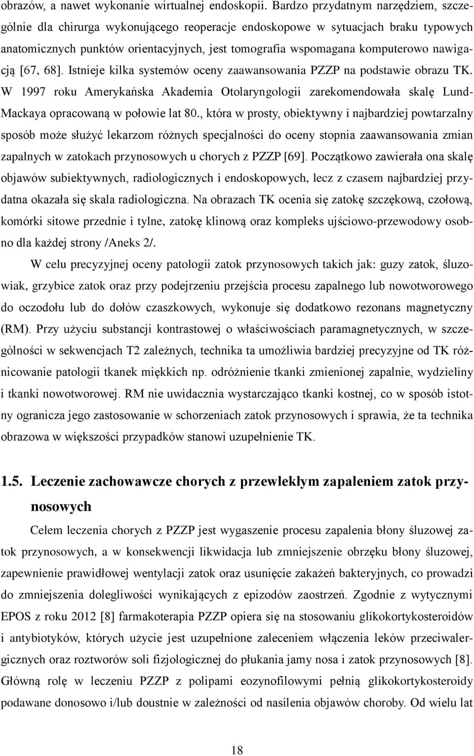nawigacją [67, 68]. Istnieje kilka systemów oceny zaawansowania PZZP na podstawie obrazu TK.