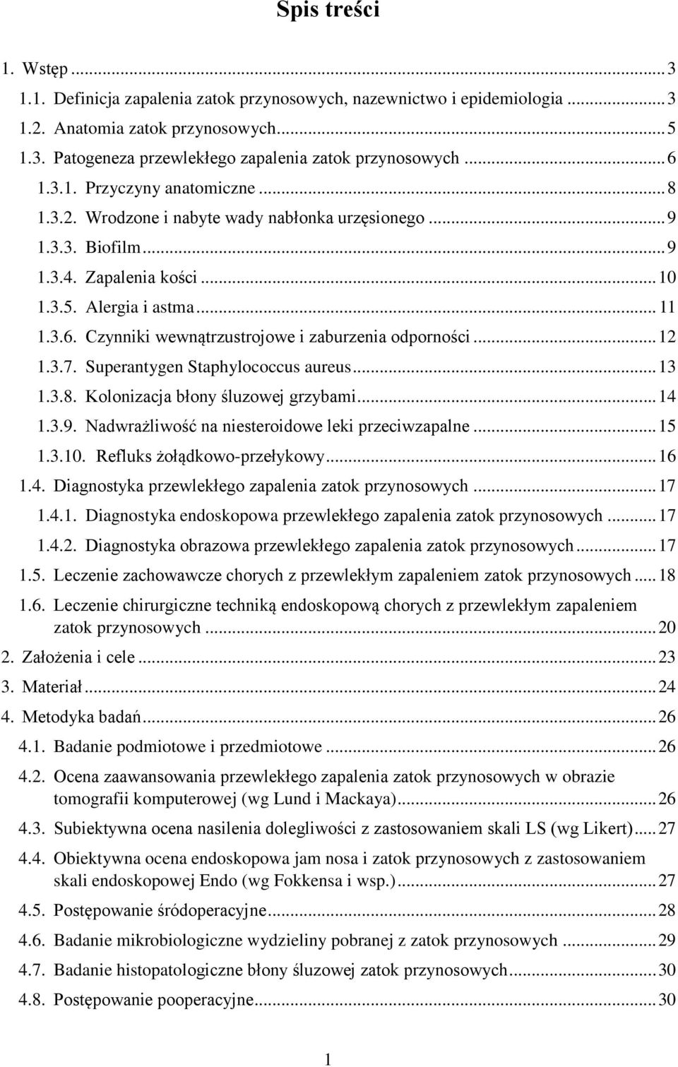 .. 12 1.3.7. Superantygen Staphylococcus aureus... 13 1.3.8. Kolonizacja błony śluzowej grzybami... 14 1.3.9. Nadwrażliwość na niesteroidowe leki przeciwzapalne... 15 1.3.10.