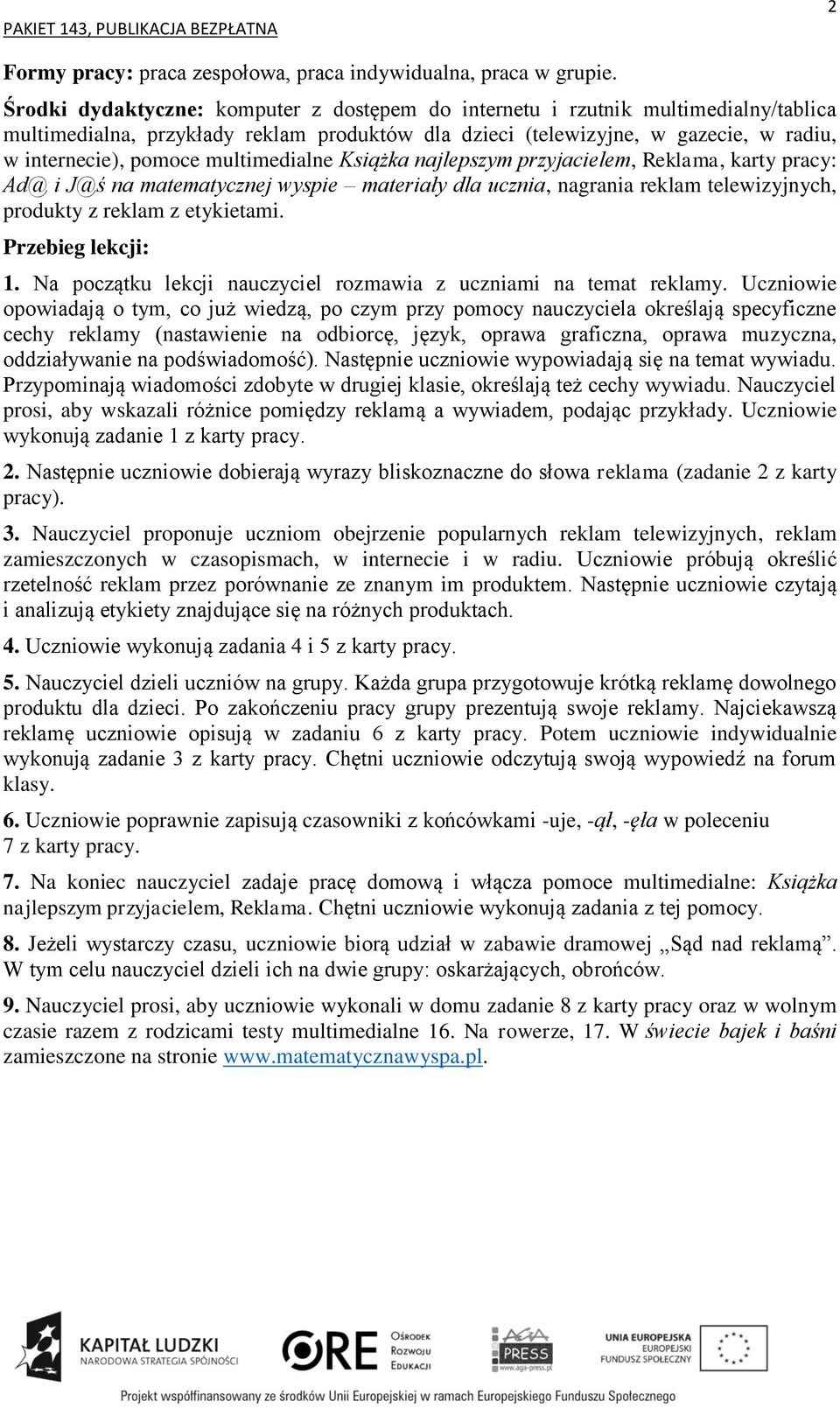 multimedialne Książka najlepszym przyjacielem, Reklama, karty pracy: Ad@ i J@ś na matematycznej wyspie materiały dla ucznia, nagrania reklam telewizyjnych, produkty z reklam z etykietami.