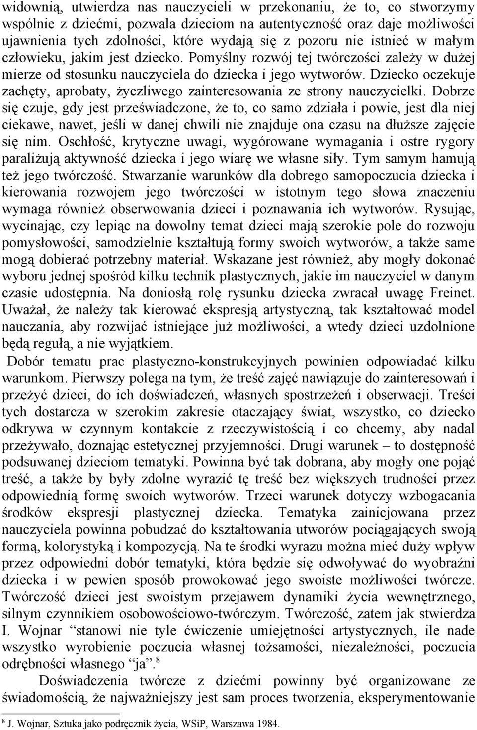 Dziecko oczekuje zachęty, aprobaty, życzliwego zainteresowania ze strony nauczycielki.