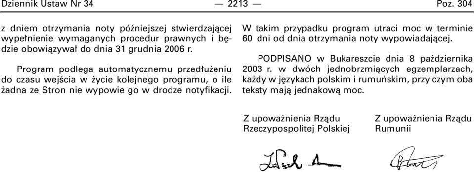 Program podlega automatycznemu przed u eniu do czasu wejêcia w ycie kolejnego programu, o ile adna ze Stron nie wypowie go w drodze notyfikacji.