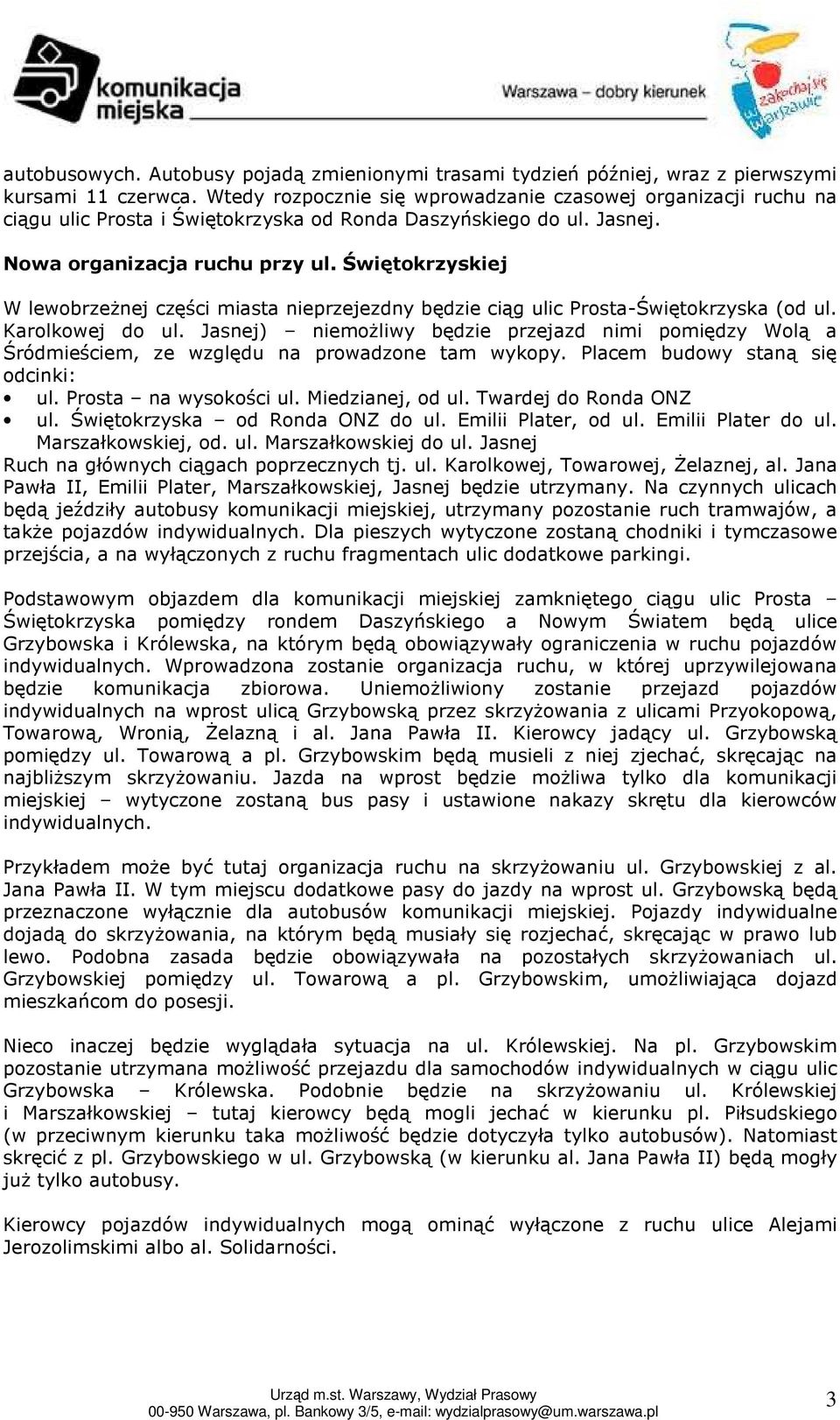 Świętokrzyskiej W lewobrzeżnej części miasta nieprzejezdny będzie ciąg ulic Prosta-Świętokrzyska (od ul. Karolkowej do ul.