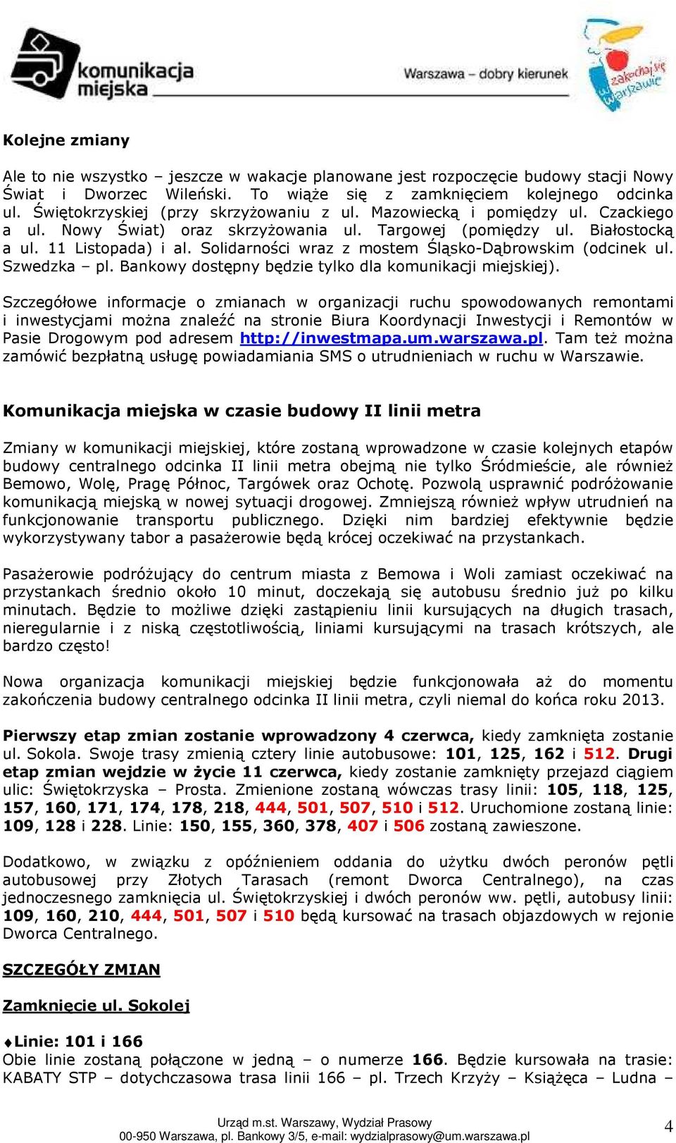 Solidarności wraz z mostem Śląsko-Dąbrowskim (odcinek ul. Szwedzka pl. Bankowy dostępny będzie tylko dla komunikacji miejskiej).