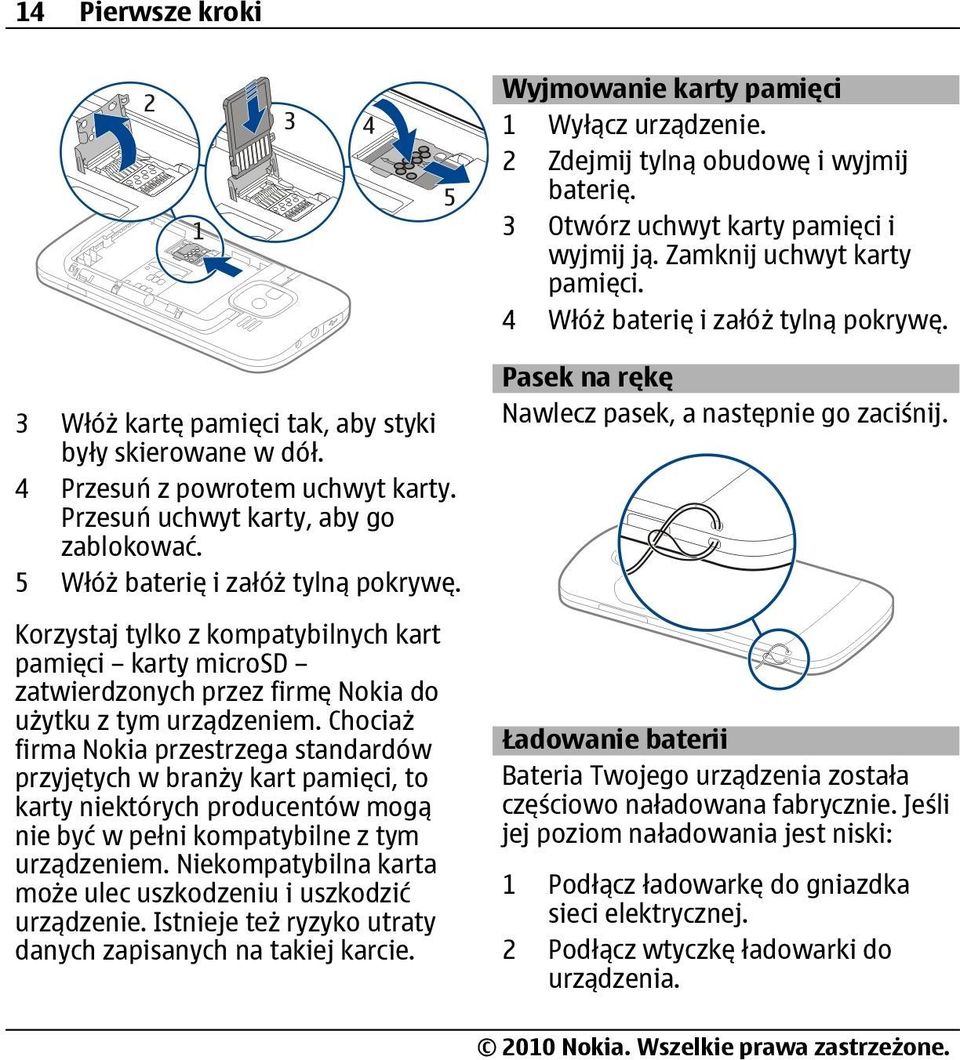 5 Włóż baterię i załóż tylną pokrywę. Korzystaj tylko z kompatybilnych kart pamięci karty microsd zatwierdzonych przez firmę Nokia do użytku z tym urządzeniem.