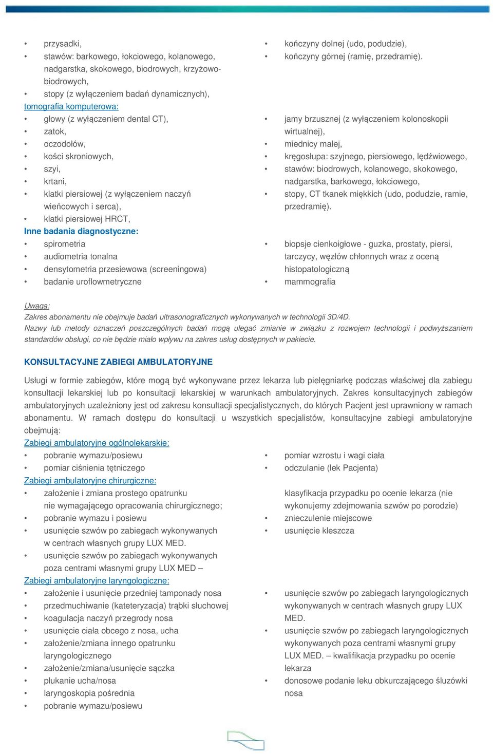 tonalna densytometria przesiewowa (screeningowa) badanie uroflowmetryczne kończyny dolnej (udo, podudzie), kończyny górnej (ramię, przedramię).