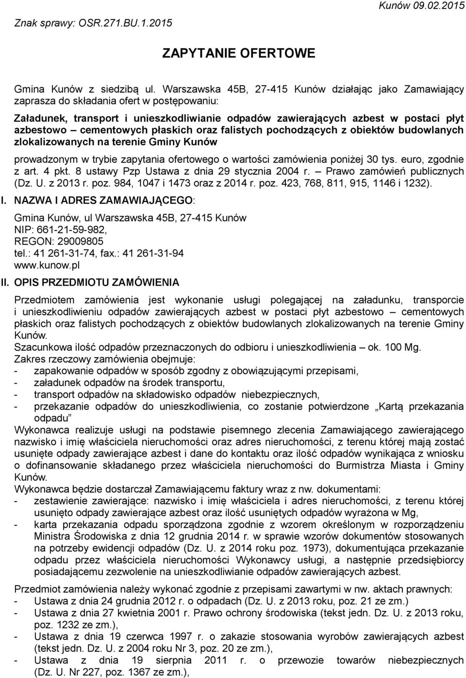 cementowych płaskich oraz falistych pochodzących z obiektów budowlanych zlokalizowanych na terenie Gminy Kunów prowadzonym w trybie zapytania ofertowego o wartości zamówienia poniżej 30 tys.