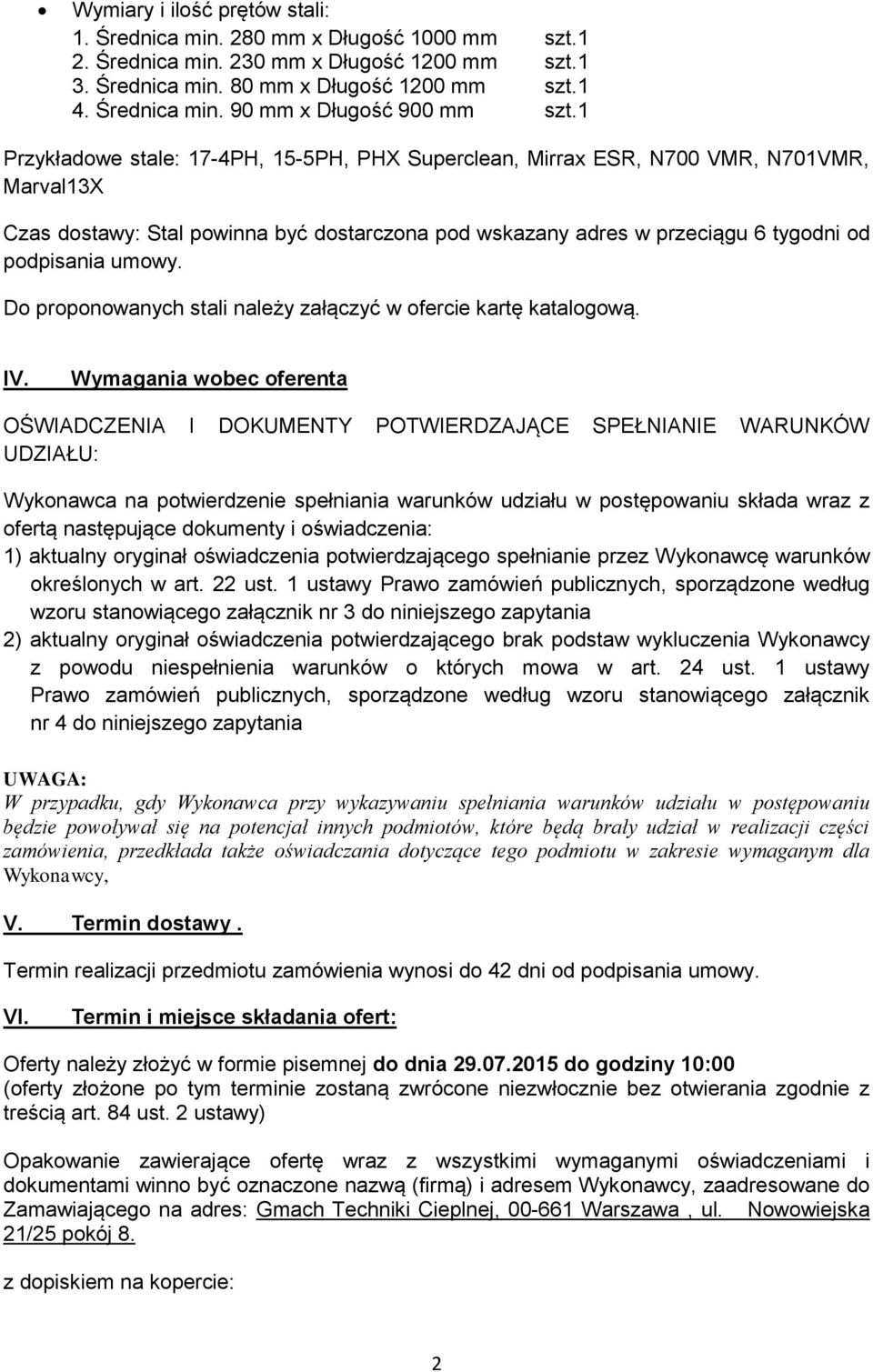 Do proponowanych stali należy załączyć w ofercie kartę katalogową. IV.