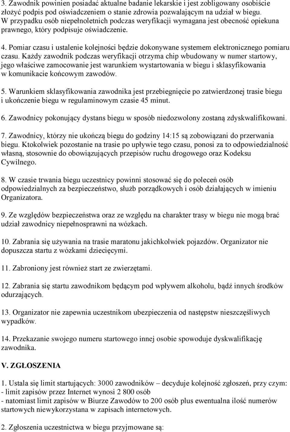 Pomiar czasu i ustalenie kolejności będzie dokonywane systemem elektronicznego pomiaru czasu.