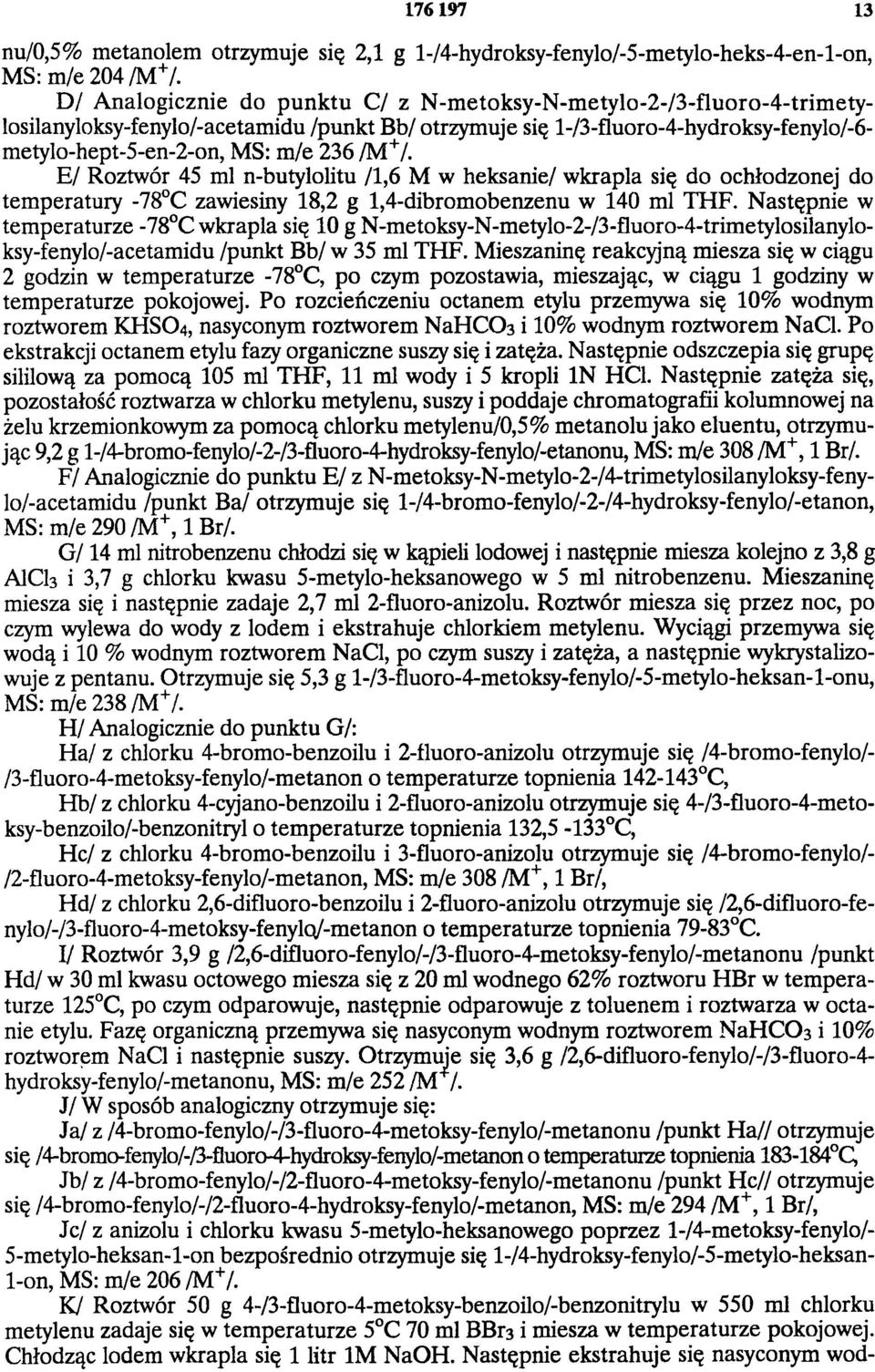 /M+/. E/ Roztwór 45 ml n-butylolitu /1,6 M w heksanie/ wkrapla się do ochłodzonej do temperatury -78 C zawiesiny 18,2 g 1,4-dibromobenzenu w 140 ml THF.