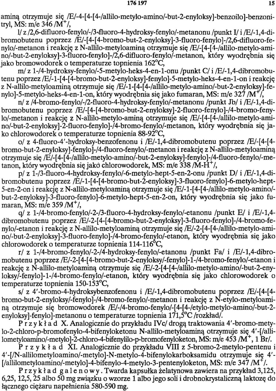 /E/-[4-[4-/allilo-metylo-amino/-but-2-enyloksy]-3-fluoro-fenylo]-/2,6-difluoro-fenylo/- który wyodrębnia się jako bromowodorek o temperaturze topnienia 162 C, m/ z